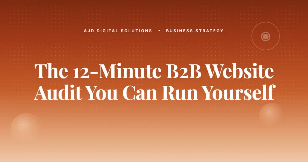 The 12-Minute B2B Website Audit You Can Run Yourself
