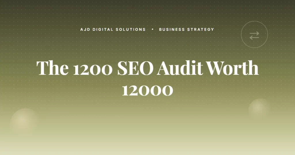 The $1,200 SEO Audit That's Worth $12,000 (And Three That Aren't)