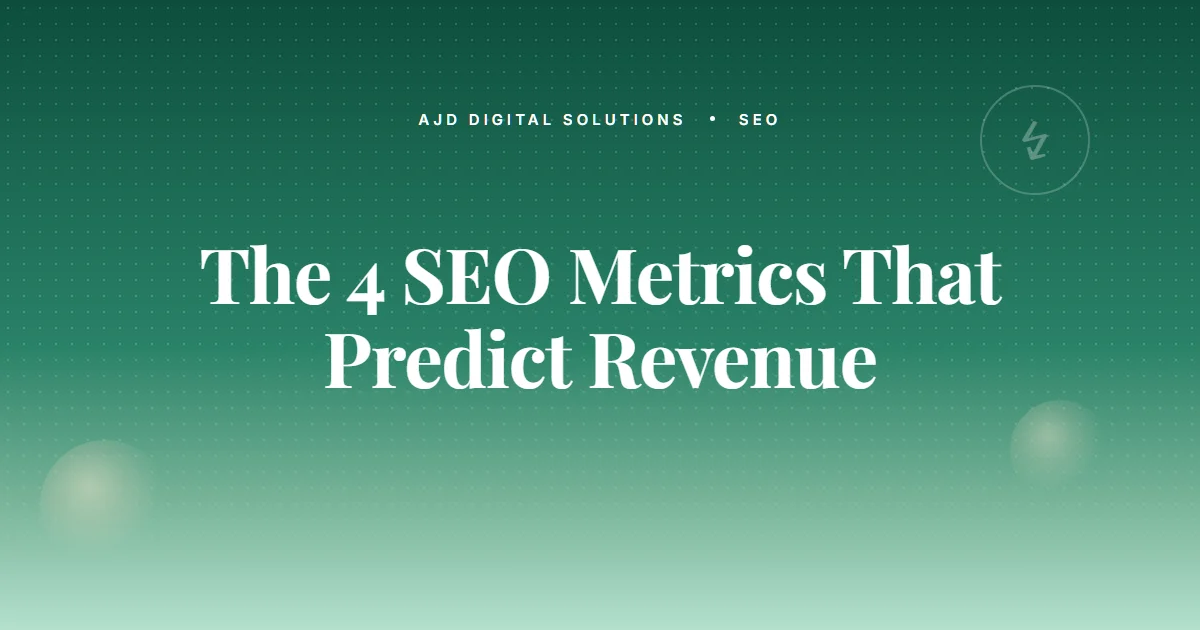 The 4 SEO Metrics That Actually Predict Revenue