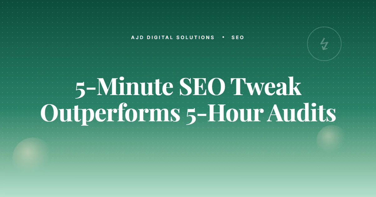 The 5 Minute SEO Tweak That Outperforms 5 Hour Audits