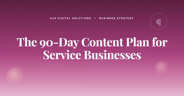 The 90 Day Content Plan Most Service Businesses Should Run