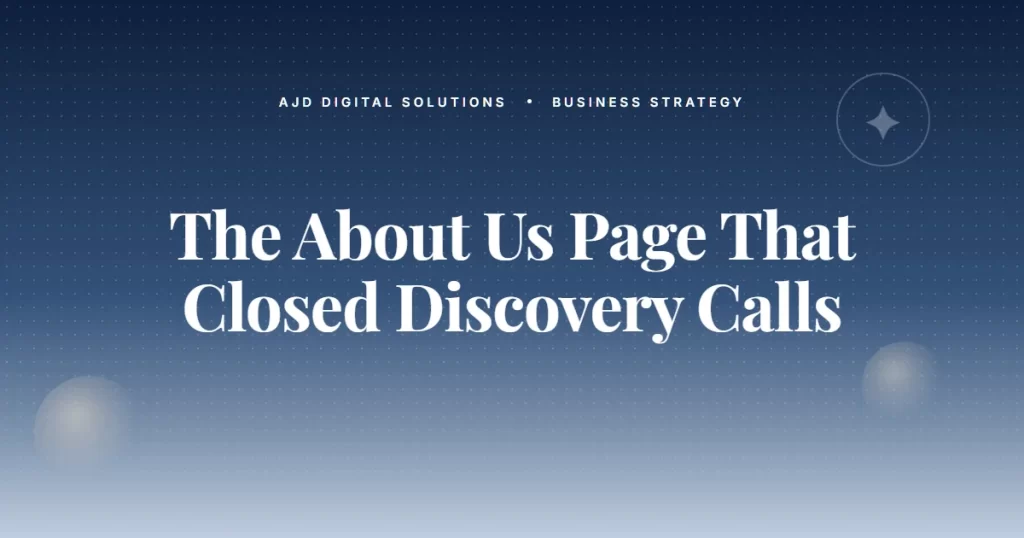 The 'About Us' Page That Closed Six Discovery Calls This Month
