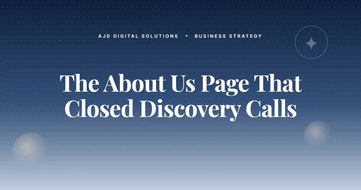 The 'About Us' Page That Closed Six Discovery Calls This Month