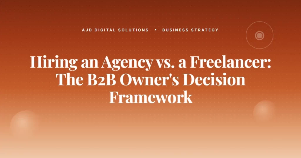 Agency Vs Freelancer B2b Decision Framework