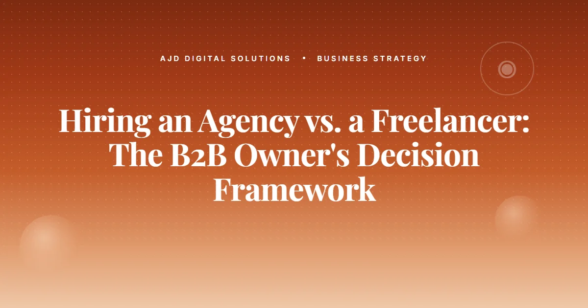 Agency Vs Freelancer B2b Decision Framework