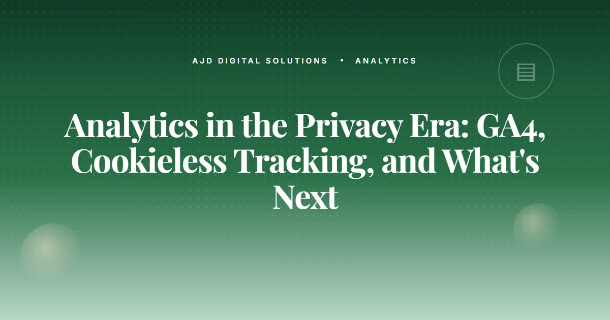 Analytics Privacy Era Ga4 Cookieless