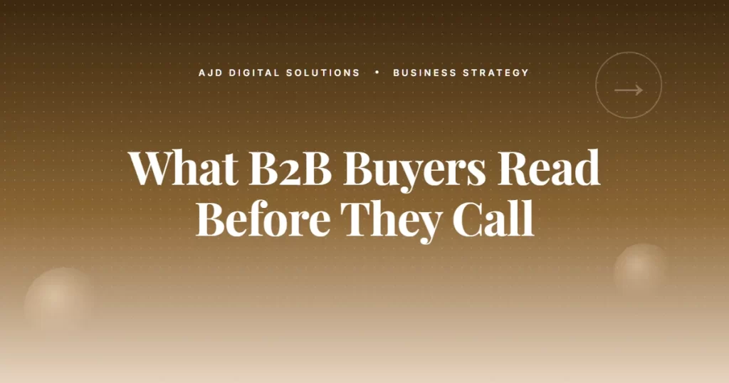 What B2B Buyers Read Before They Call You