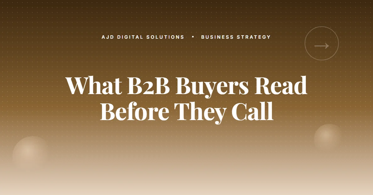 What B2B Buyers Read Before They Call You