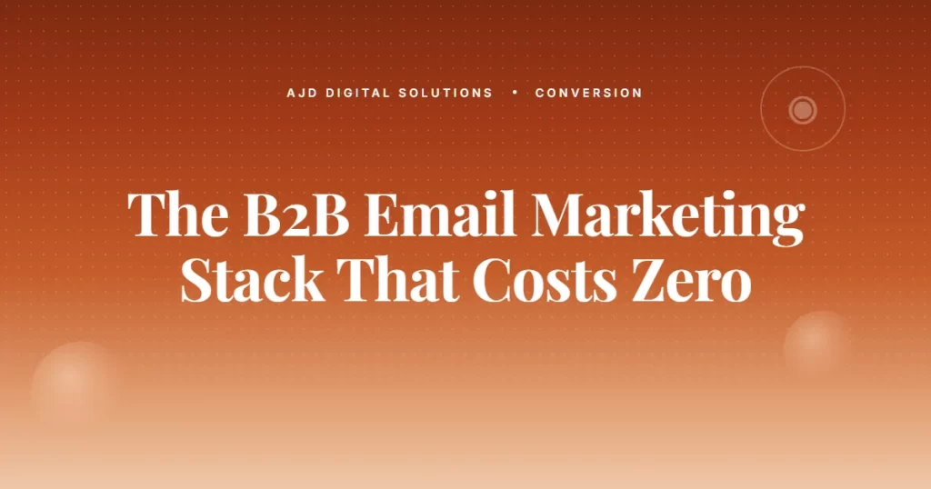 The B2B Email Marketing Stack That Costs $0 To Start
