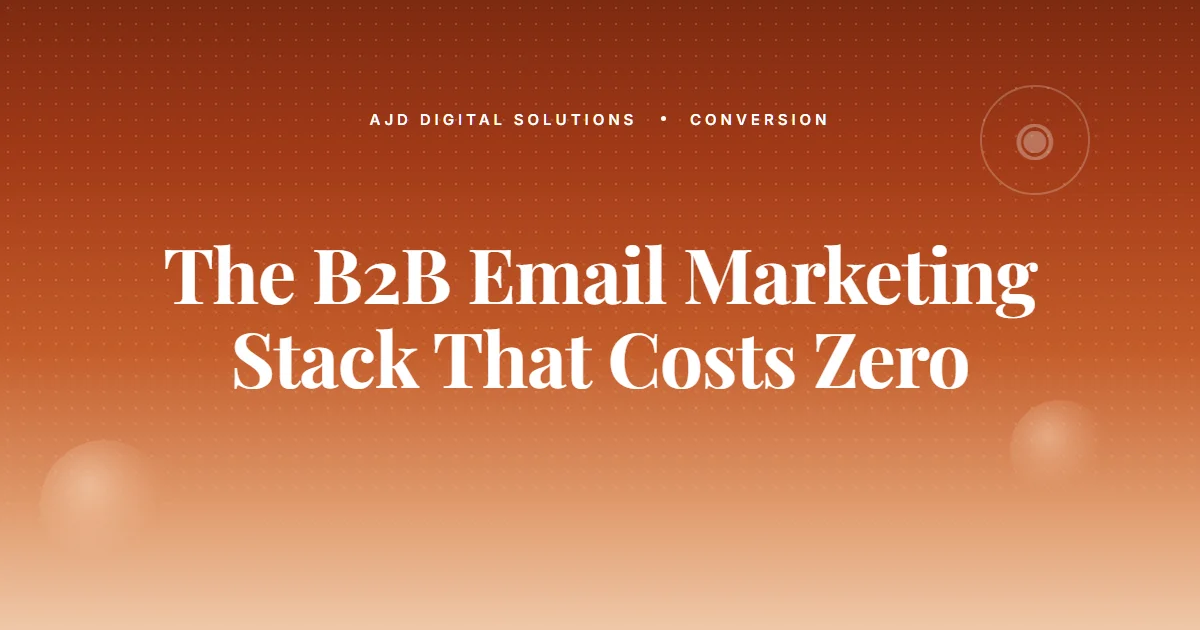 The B2B Email Marketing Stack That Costs $0 To Start