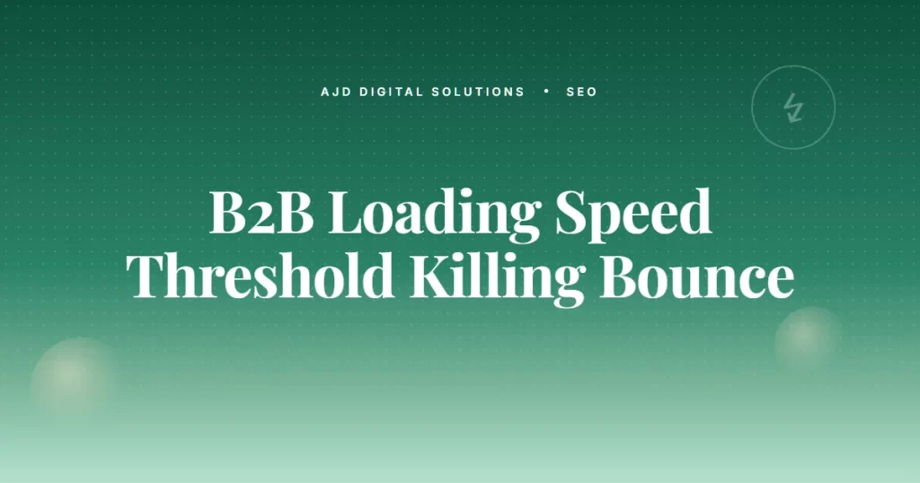 The B2B Site Loading Speed Threshold That's Killing Your Bounce Rate