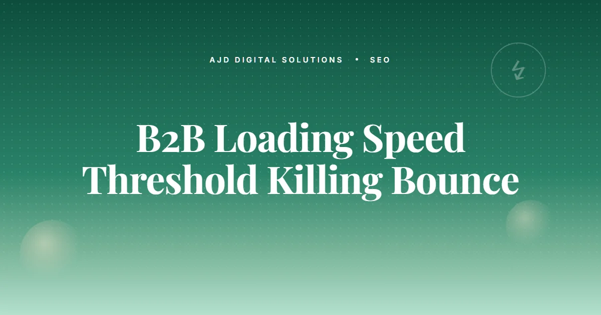 The B2B Site Loading Speed Threshold That's Killing Your Bounce Rate