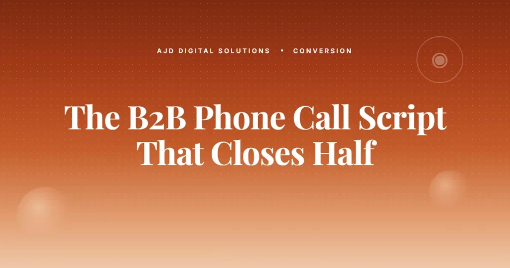 The B2B Phone Call Script That Closes Half The Time