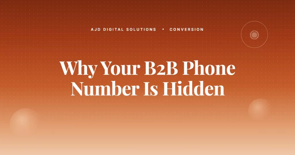 Why Your B2B Site's Phone Number Is Hidden (And What That's Costing You)