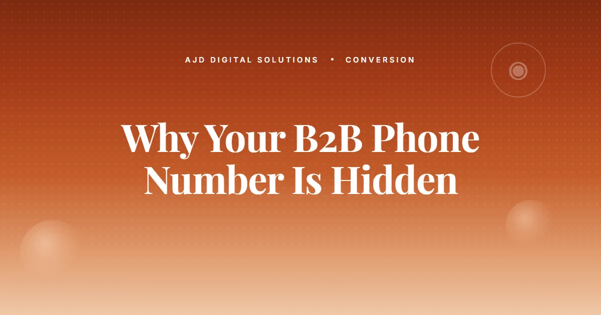 Why Your B2B Site's Phone Number Is Hidden (And What That's Costing You)