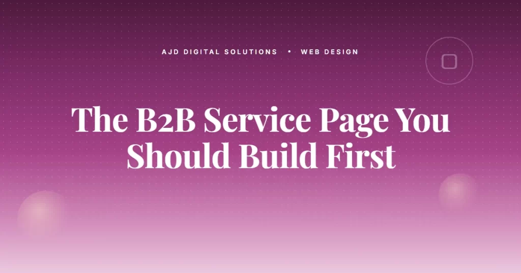 The B2B Service Page You Should Build First