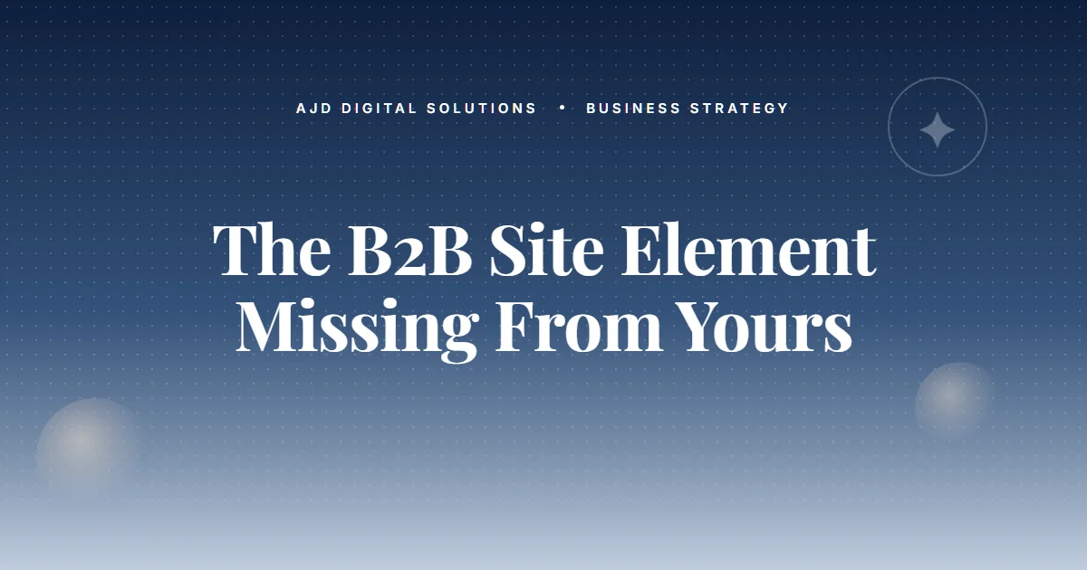 The B2B Site Element That's Probably Missing From Yours
