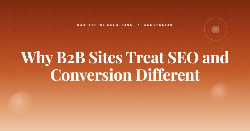 Why Most B2B Sites Treat SEO And Conversion As Different Things
