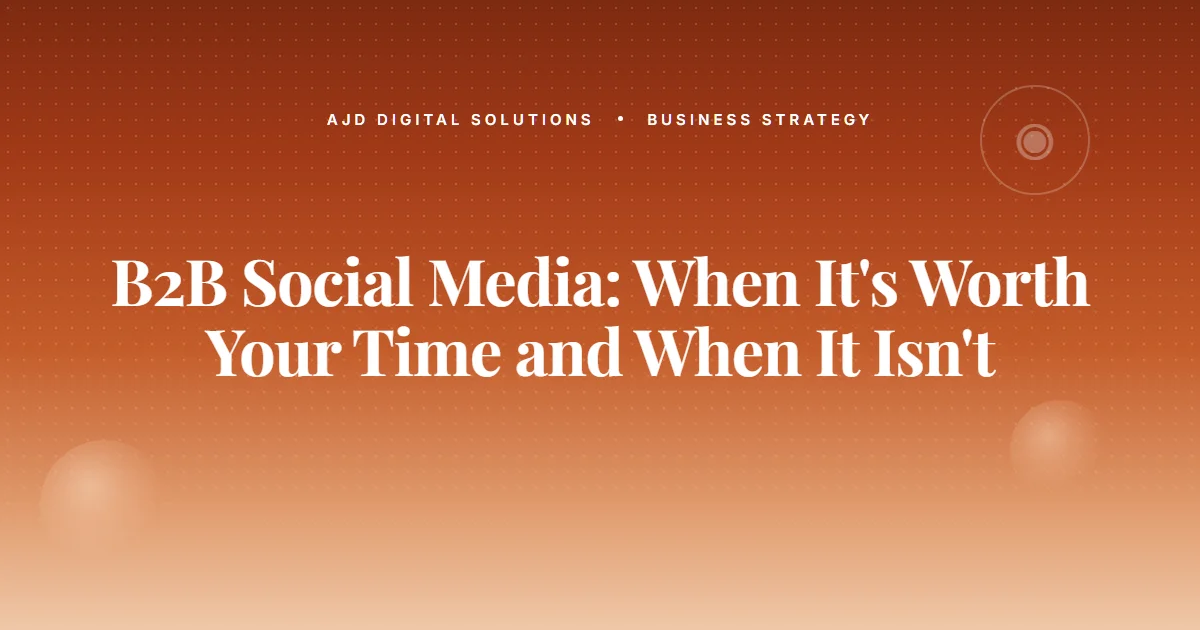 B2b Social Media When Worth Your Time