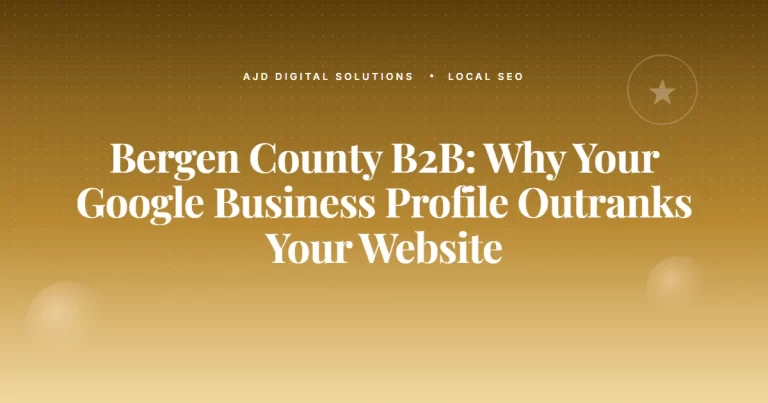 Bergen County B2B: Why Your Google Business Profile Outranks Your Website