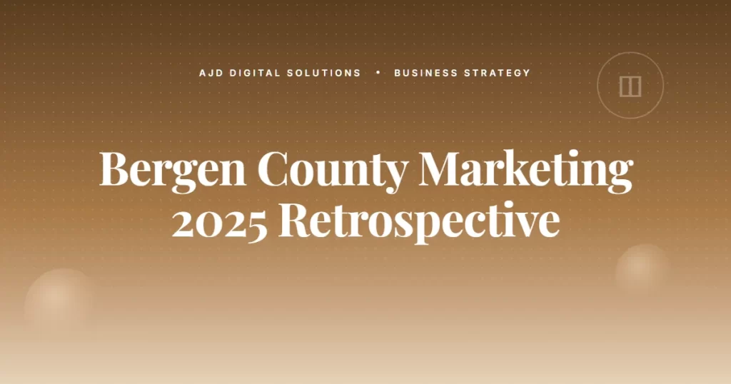 Bergen County Marketing: What Worked In 2025 (And What Didn't)