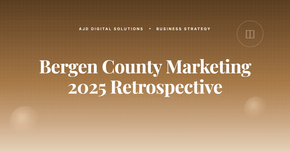 Bergen County Marketing: What Worked In 2025 (And What Didn't)
