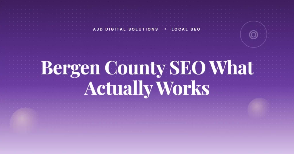 Bergen County SEO: What Actually Works In 2025