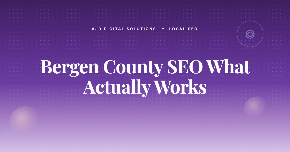 Bergen County SEO: What Actually Works In 2025