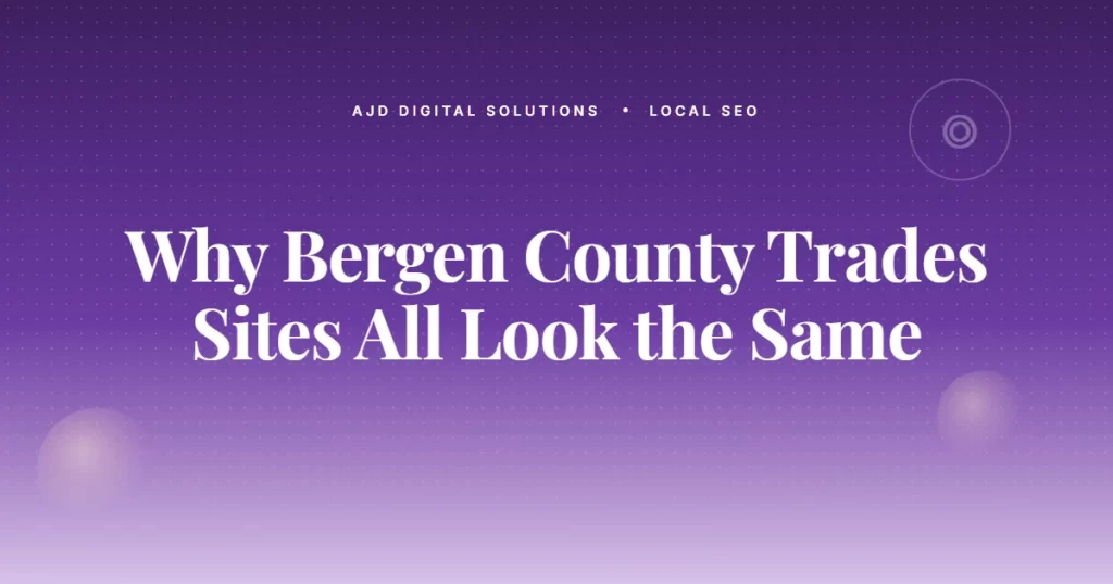 Why Bergen County HVAC, Plumbing, and Electrical Sites All Look the Same