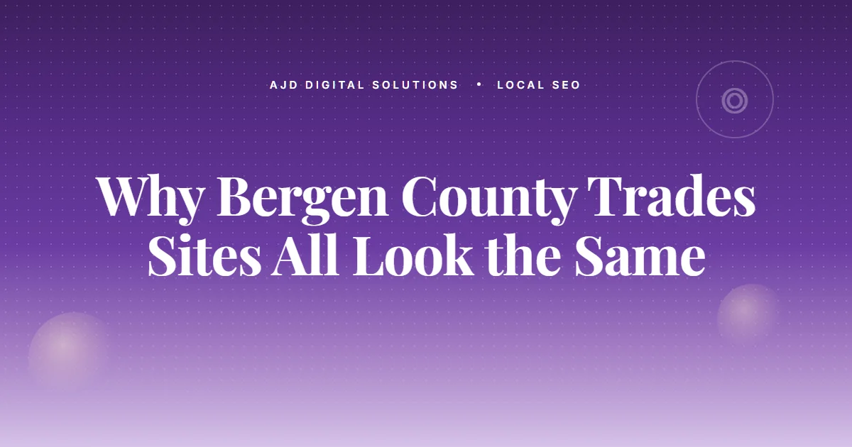 Why Bergen County HVAC, Plumbing, and Electrical Sites All Look the Same
