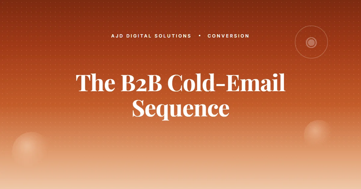 The B2B Cold Email Sequence That Replaces Half Your Marketing Spend