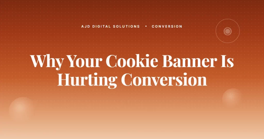 Why Your Site's Cookie Banner Is Hurting Conversion