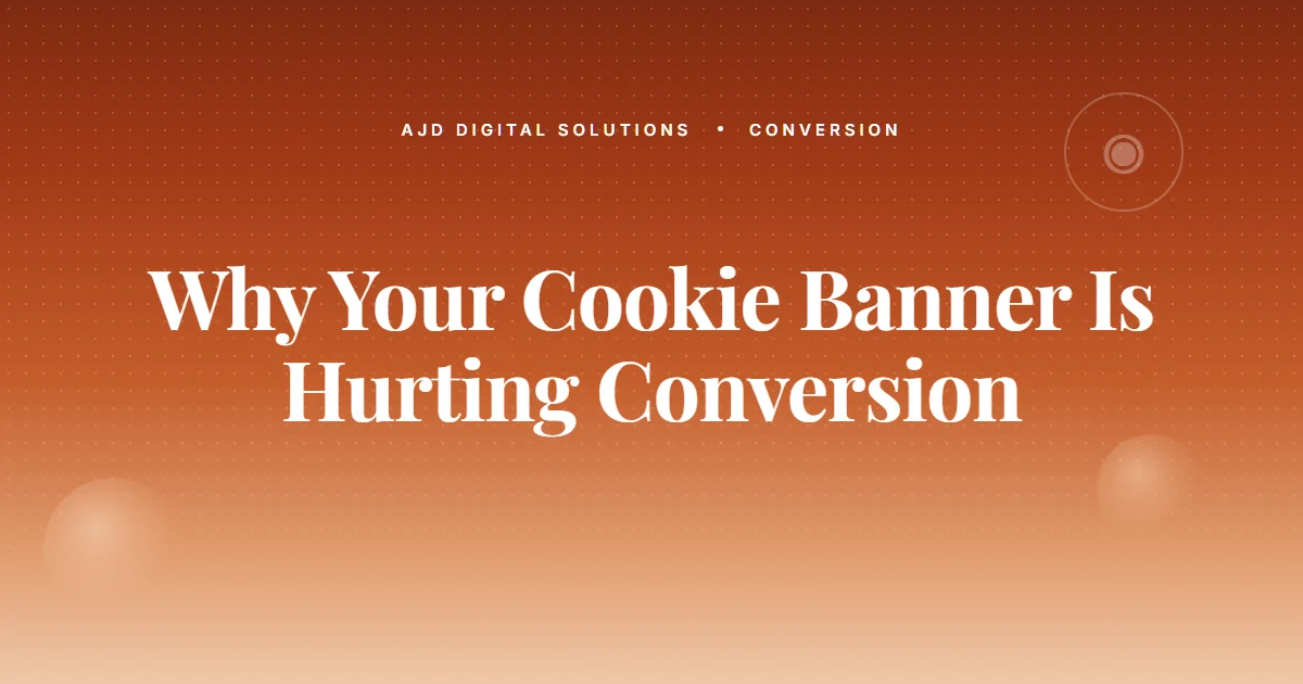 Why Your Site's Cookie Banner Is Hurting Conversion
