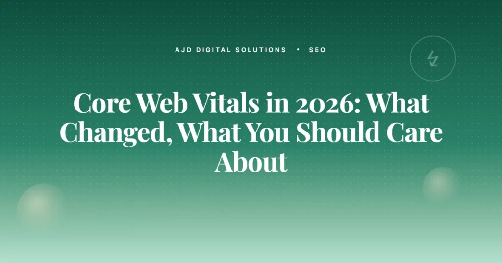 Core Web Vitals 2026 What Changed