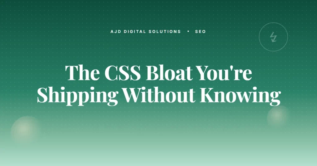 The CSS Bloat You're Probably Shipping Without Knowing It
