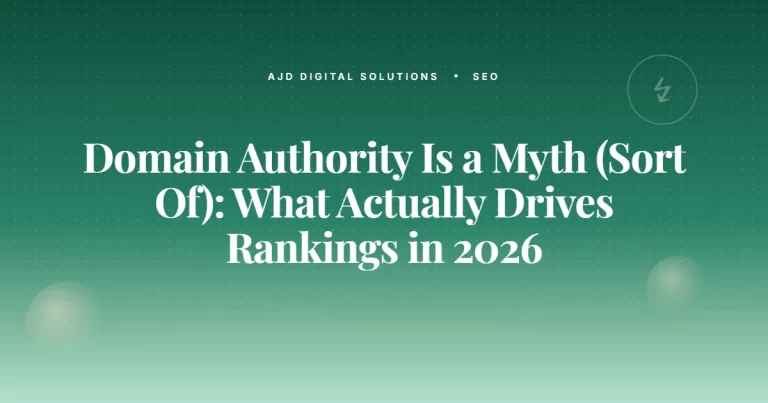 Domain Authority Is a Myth (Sort Of): What Actually Drives Rankings in 2026