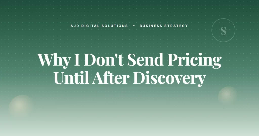 Why I Don't Send Pricing Until After The Discovery Call