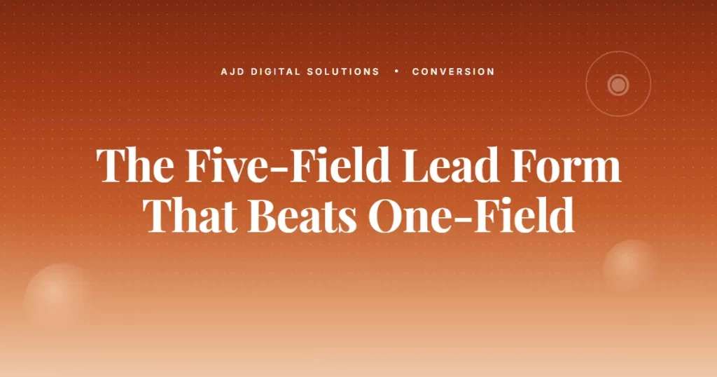 The Five Field Lead Form That Beats The One Field 'Just Email'