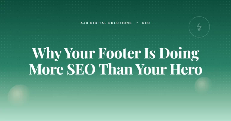 Why Your Footer Is Doing More SEO Work Than Your Hero