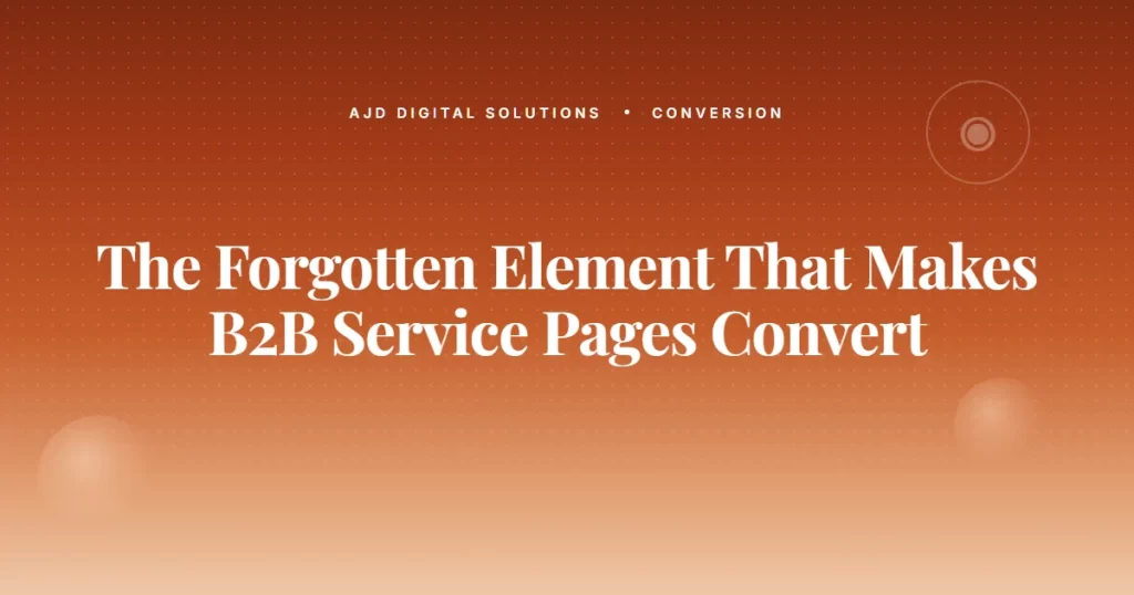 The Forgotten Element That Makes B2B Service Pages Convert