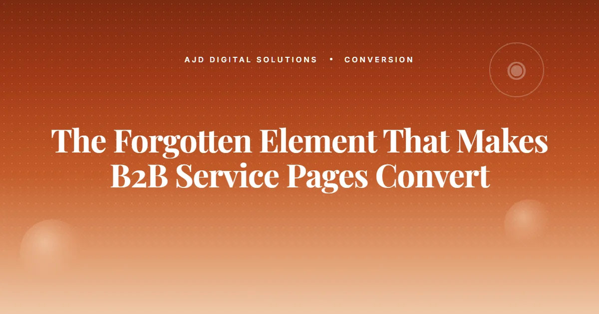 The Forgotten Element That Makes B2B Service Pages Convert