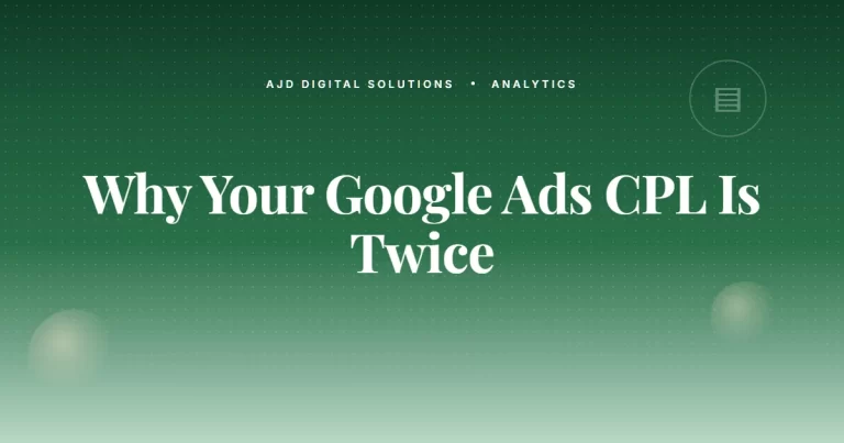 Why Your Google Ads CPL Is Twice What It Should Be