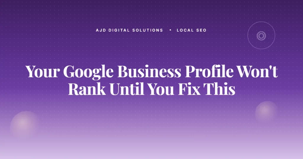 Google Business Profile Wont Rank Fix This
