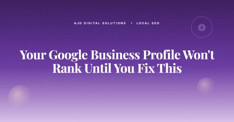 Your Google Business Profile Won’t Rank Until You Fix This