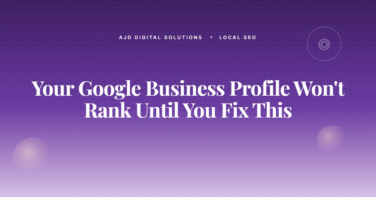 Google Business Profile Wont Rank Fix This
