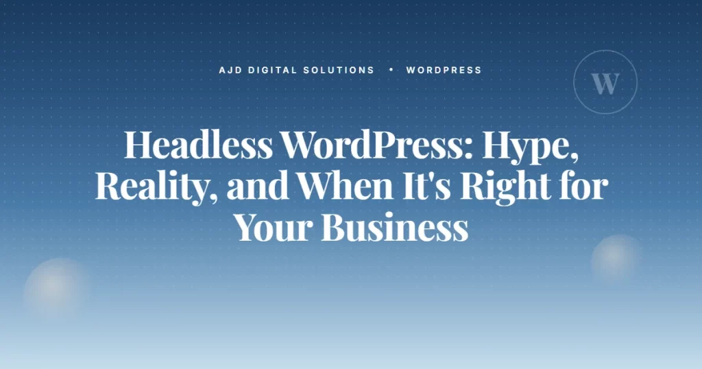 Headless Wordpress When Its Right