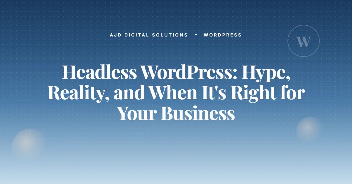 Headless Wordpress When Its Right