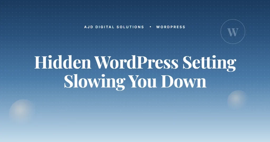 The Hidden WordPress Setting That's Slowing You Down