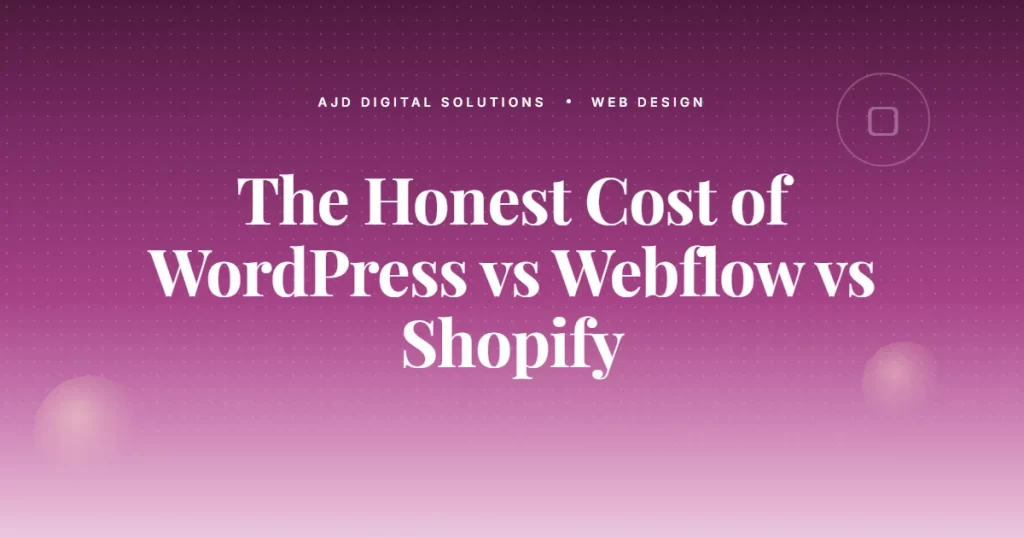 The Honest Cost Of WordPress Vs Webflow Vs Shopify