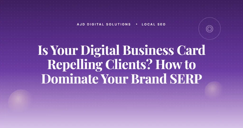 Is Your Digital Business Card Repelling Clients How To Dominate Your Brand Serp